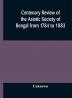 Centenary review of the Asiatic Society of Bengal from 1784 to 1883