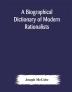 A biographical dictionary of modern rationalists