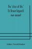 The "Elixir Of Life." Dr. Brown-Séguard'S Own Account Of His Famous Alleged Remedy For Debility And Old Age, Dr. Variot'S Experiments And Contemporaneous Comments Of The Profession And The Press