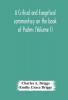 A critical and exegetical commentary on the book of Psalms (Volume I)