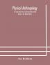 Physical anthropology : its scope and aims; its history and present status in the United States