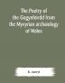 The poetry of the Gogynfeirdd from the Myvyrian archaiology of Wales