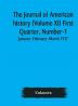 The Journal of American history (Volume XI) First Quarter Number-1 January--February--March 1917