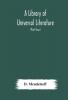 A Library of Universal Literature; Comprising Science Biography Fiction and the Great Orations; The Principles of Chemistry (Part Four)