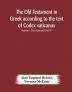 The Old Testament in Greek according to the text of Codex vaticanus supplemented from other uncial manuscripts with a critical apparatus containing the variants of the chief ancient authorities for the text of the Septuagint Volume I. The Octateuch