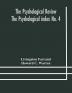 The Psychological Review The Psychological index No. 4 A Bibliography of the Literature of Psychology and Cognate Subjects for 1897