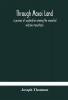 Through Masai land: a journey of exploration among the snowclad volcanic mountains and strange tribes of eastern equatorial Africa. Being the narrative of the Royal Geographical Society's Expedition to mount Kenia and lake Victoria Nyanza 1883-1884