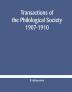 Transactions of the Philological Society 1907-1910