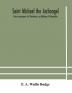 Saint Michael the archangel : three encomiums by Theodosius archbishop of Alexandria; Severus patriarch of Antioch; and Eustathius bishop of Trake : the Coptic texts with extracts from Arabic and Ethiopian versions