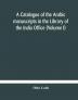 A catalogue of the Arabic manuscripts in the Library of the India Office (Volume I)