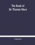 The book of Sir Thomas More