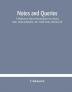 Notes and queries; A Medium of Intercommunication for Literary Men General Readers Etc. Tenth Series (Volume XI)