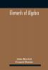 Elements of algebra. Translated from the French with the notes of Bernoulli and the additions of De La Grange To Which Is Prefixed a Memoirs of the Life and Character of Euler