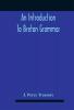 An Introduction To Breton Grammar; Designed Chiefly For Those Celts And Others In Great Britain Who Desire A Literary Acquaintance Through The English Language With Their Relatives And Neighbours In Little Britain