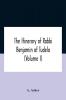 The Itinerary Of Rabbi Benjamin Of Tudela (Volume I) Text Bibliography And Translation