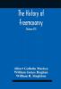 The History Of Freemasonry : Its Legends And Traditions Its Chronological History The History Of The Symbolism Of Freemasonry The Ancient And Accepted Scottish Rite And The Royal Order Of Scotland With An Addenda (Volume Vii)