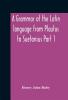 A grammar of the Latin language from Plautus to Suetonius