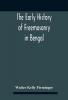 The Early History Of Freemasonry In Bengal And The Punjab With Which Is Incorporated The Early History Of Freemasonry In Bengal By Andrew D'Cruz