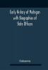 Early History Of Michigan With Biographies Of State Officers. Members Of Congress Judges And Legislators.