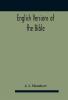 English versions of the Bible : a hand-book : with copious examples illustrating the ancestry and relationship of the several versions and comparative tables