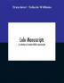 Iolo manuscripts. A selection of ancient Welsh manuscripts in prose and verse from the collection made by the late Edward Williams Iolo Morganwg for the purpose of forming a continuation of the Myfyrian archaeology; and subsequently proposed as m