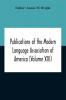 Publications Of The Modern Language Association Of America (Volume Xiii)