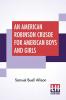 An American Robinson Crusoe For American Boys And Girls