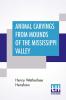 Animal Carvings From Mounds Of The Mississippi Valley