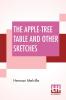 The Apple-Tree Table And Other Sketches