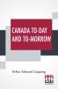 Canada To-Day And To-Morrow