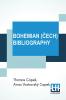 Bohemian (?Ech) Bibliography: A Finding List Of Writings In English Relating To Bohemia (Classic Reprint)