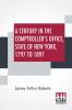 A Century In The Comptroller's Office State Of New York 1797 To 1897