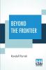 Beyond The Frontier: A Romance Of Early Days In The Middle West