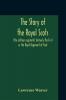 The Story Of The Royal Scots (The Lothian Regiment) Formerly The First Or The Royal Regiment Of Foot