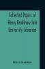 Collected Papers Of Henry Bradshaw Late University Librarian; Comprising Memoranda; Communications Read Before The Cambridge Antiquarian Society; Together With An Article Contributed To The Bibliographer And Two Papers Not Previously Published