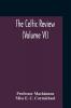 The Celtic Review (Volume VI)