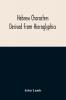 Hebrew Characters Derived From Hieroglyphics; The Original Pictures Applied To The Interpretation Of Various Words And Passages In The Sacred Writings And Especially Of The History Of The Creation And Fall Of Man