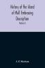 History Of The Island Of Mull Embracing Description Climate Geology Flora Fauna Antiquities Folk Lore Superstitutions Traditions With An Account Of Its Inhabitants Together With A Narrative Of Iona The Sacred Isle (Volume I)