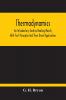 Thermodynamics; An Introductory Treatise Dealing Mainly With First Principles And Their Direct Application