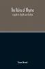 The Rules Of Rhyme; A Guide To English Versification. With A Compendious Dictionary Of Rhymes An Examination Of Classical Measures And Comments Upon Burlesque Comic Verse And Song-Writing