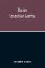 Russian Conversation Grammar; With Exercises Colloquial Phrases And Extensive English-Russian Vocabulary