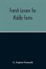 French Lessons For Middle Forms; Containing An Elementary Accidence And Syntax With Copious Exercises Conversations And Readings