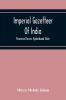 Imperial Gazetteer Of India; Provincial Series