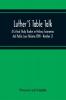 Luther'S Table Talk A Critical Study Studies In History Economics And Public Law (Volume Xxvi - Number 2)