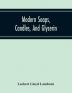 Modern Soaps Candles And Glycerin A Practical Manual Of Modern Methods Of Utilization Of Fats And Oils In The Manufacture Of Soap And Candles And Of The Recovery Of Glycerin