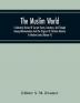 The Muslim World; A Quarterly Review Of Current Events Literature And Thought Among Mohammedans And The Progress Of Christian Missions In Moslem Lands (Volume V)