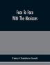 Face To Face With The Mexicans : The Domestic Life Educational Social And Business Ways Statesmanship And Literature Legendary And General History Of The Mexican People As Seen And Studied By An American Woman During Seven Years Of Intercourse