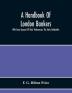A Handbook Of London Bankers With Some Account Of Their Predecessors The Early Goldsmiths : Together With Lists Of Bankers From 1670 Including The Earliest Printed In 1677 To That Of The London Post Office Directory Of 1890