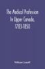 The Medical Profession In Upper Canada 1783-1850