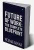 Future of Work: The Complete Blueprint